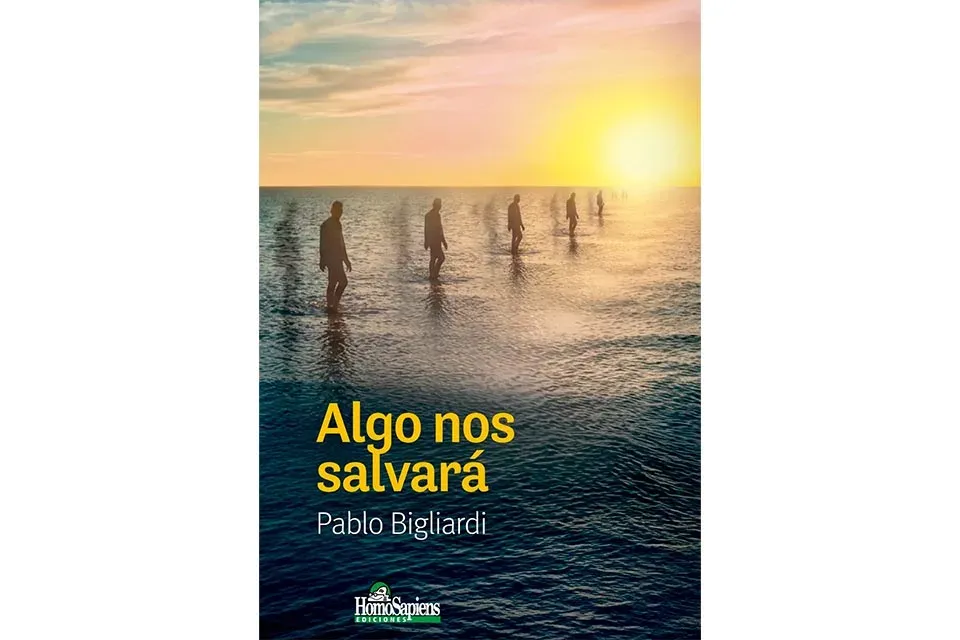 Portada del libro Algo nos salvará de Pablo Bigliardi